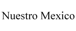 NUESTRO MEXICO trademark