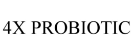 4X PROBIOTIC trademark