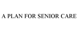 A PLAN FOR SENIOR CARE trademark