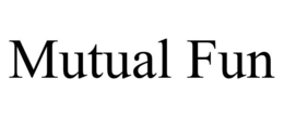 MUTUAL FUN trademark