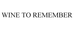 WINE TO REMEMBER trademark