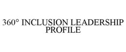 360° INCLUSION LEADERSHIP PROFILE trademark