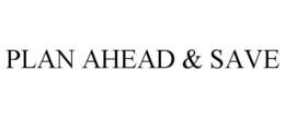 PLAN AHEAD & SAVE trademark