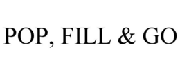POP, FILL & GO trademark