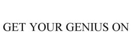 GET YOUR GENIUS ON trademark