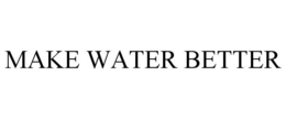 MAKE WATER BETTER trademark