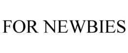 FOR NEWBIES trademark