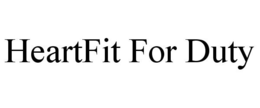 HEARTFIT FOR DUTY trademark
