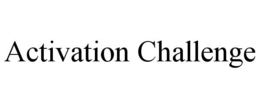 ACTIVATION CHALLENGE trademark