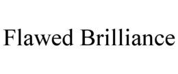 FLAWED BRILLIANCE trademark