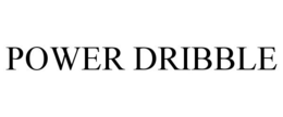 POWER DRIBBLE trademark