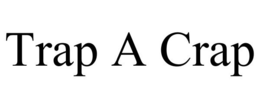 TRAP A CRAP trademark