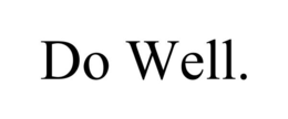 DO WELL. trademark
