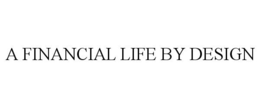 A FINANCIAL LIFE BY DESIGN trademark