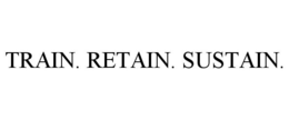 TRAIN. RETAIN. SUSTAIN. trademark