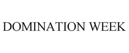 DOMINATION WEEK trademark