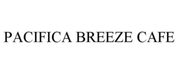 PACIFICA BREEZE CAFE trademark