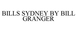 BILLS SYDNEY BY BILL GRANGER trademark