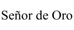 SEÑOR DE ORO trademark