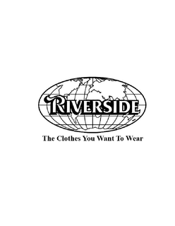 RIVERSIDE THE CLOTHES YOU WANT TO WEAR trademark