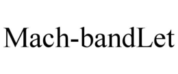 MACH-BANDLET trademark