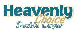 HEAVENLY CHOICE DOUBLE LAYER trademark