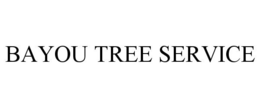 BAYOU TREE SERVICE trademark