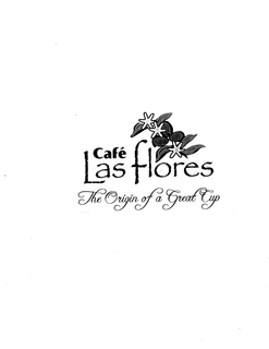 CAFÉ LAS FLORES THE ORIGIN OF A GREAT CUP trademark