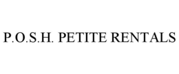 P.O.S.H. PETITE RENTALS trademark