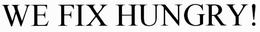 WE FIX HUNGRY! trademark