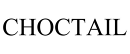 CHOCTAIL trademark