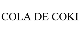 COLA DE COKI trademark