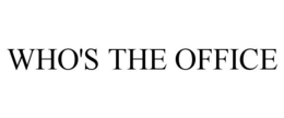 WHO'S THE OFFICE trademark