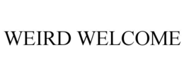 WEIRD WELCOME trademark