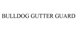 BULLDOG GUTTER GUARD trademark