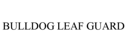 BULLDOG LEAF GUARD trademark