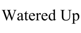 WATERED UP trademark