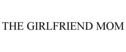 THE GIRLFRIEND MOM trademark