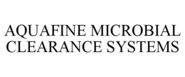 AQUAFINE MICROBIAL CLEARANCE SYSTEMS trademark