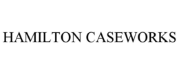 HAMILTON CASEWORKS trademark