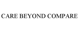 CARE BEYOND COMPARE trademark