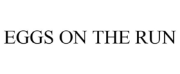 EGGS ON THE RUN trademark