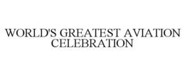 WORLD'S GREATEST AVIATION CELEBRATION trademark