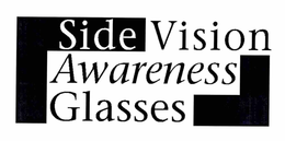 SIDE VISION AWARENESS GLASSES trademark