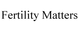 FERTILITY MATTERS trademark