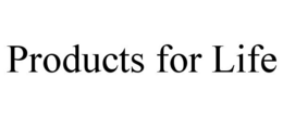 PRODUCTS FOR LIFE trademark