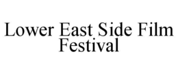 LOWER EAST SIDE FILM FESTIVAL trademark