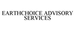 EARTHCHOICE ADVISORY SERVICES trademark
