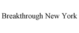 BREAKTHROUGH NEW YORK trademark
