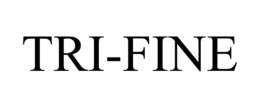 TRI-FINE trademark